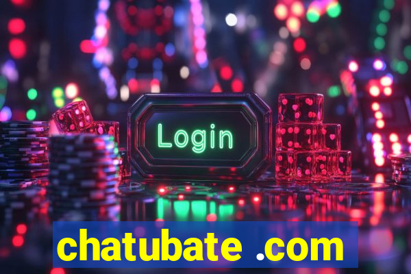 chatubate .com